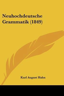 Neuhochdeutsche Grammatik (1849) [German] 1160204306 Book Cover
