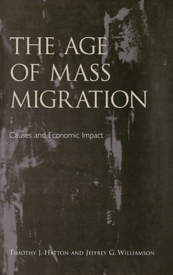 The Age of Mass Migration: Causes and Economic ... 0195116518 Book Cover