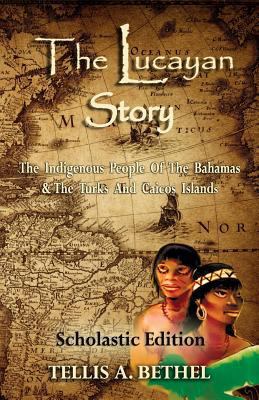 The Lucayan Story: The Indigenous People Of The... 1537372157 Book Cover