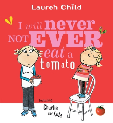 I Will Never Not Ever Eat a Tomato 0763621803 Book Cover