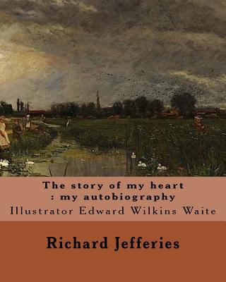 The story of my heart: my autobiography. By: Ri... 1548001759 Book Cover