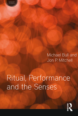 Ritual, Performance and the Senses 0857854739 Book Cover