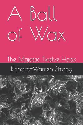A Ball of Wax: The Majestic Twelve hoax 1521096511 Book Cover