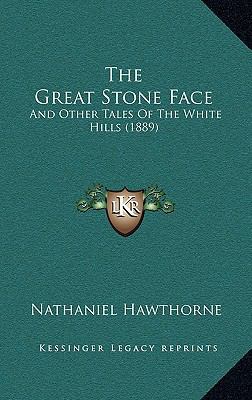 The Great Stone Face: And Other Tales Of The Wh... 1169069924 Book Cover