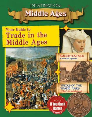 Your Guide to Trade in the Middle Ages 0778730522 Book Cover