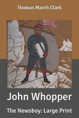 John Whopper: The Newsboy: Large Print B086PSL5HN Book Cover