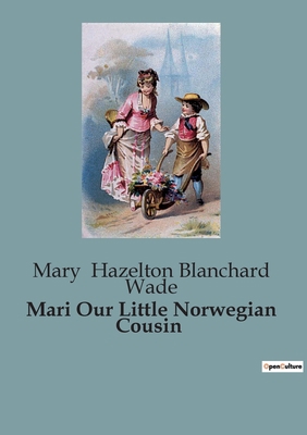 Mari Our Little Norwegian Cousin B0CGK8PMHF Book Cover