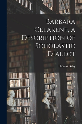 Barbara Celarent, a Description of Scholastic D... 1014108209 Book Cover