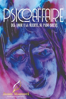 Psicoaffaire: Del amor y la muerte, su paso breve [Spanish] 1507557957 Book Cover