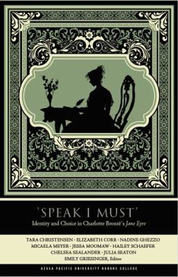 Paperback 'Speak I Must' : Identity and Choice in Charlotte Bronte's Jane Eyre Book