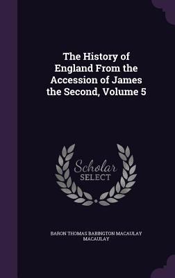 The History of England from the Accession of Ja... 1340983303 Book Cover