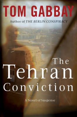 The Tehran Conviction: A Novel of Suspense 006118845X Book Cover
