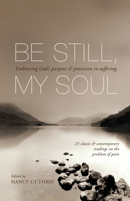 Be Still, My Soul: Embracing God'S Purpose And ... 1844744426 Book Cover