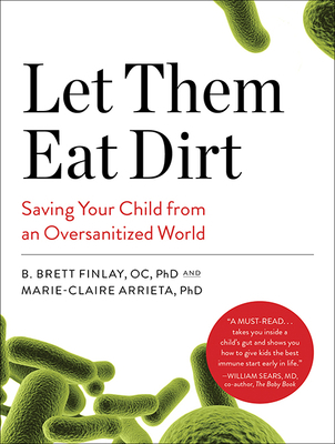 Let Them Eat Dirt: Saving Your Child from an Ov... 1681684292 Book Cover