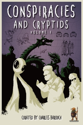 Conspiracies and Cryptids: Everything Is True 1515447960 Book Cover