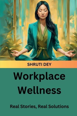 Workplace Wellness: Real Stories, Real Solutions B0DMVLZMLB Book Cover