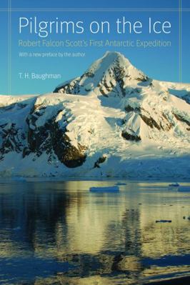 Pilgrims on the Ice: Robert Falcon Scott's Firs... 0803216394 Book Cover