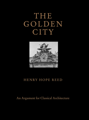 The Golden City: An Argument for Classical Arch... 1580935397 Book Cover