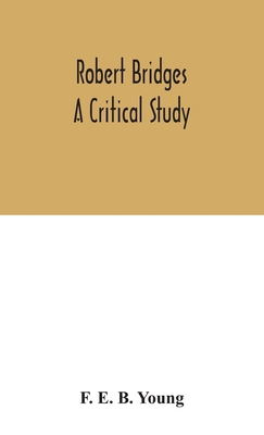 Robert Bridges; a critical study 9354047149 Book Cover