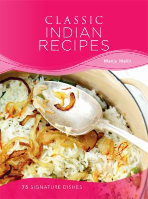 Classic Indian Recipes: 75 signature dishes 0753726106 Book Cover