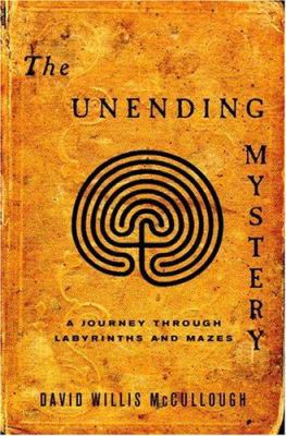 The Unending Mystery: A Journey Through Labyrin... 0375423060 Book Cover