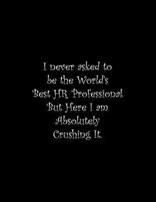 I never asked to be the World's Best HR Profess... 1072294540 Book Cover