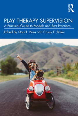 Play Therapy Supervision: A Practical Guide to ... 1032050462 Book Cover