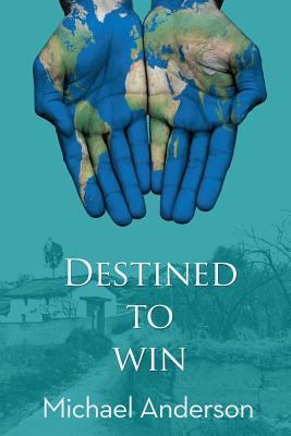 Destined To Win: A Father's Love. A Son's Courage 1500946672 Book Cover