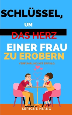 Verführung mit Erfolg: Schlüssel, um das Herz e... [German] B0C9SJ2QLV Book Cover