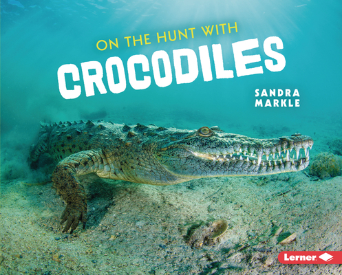 On the Hunt with Crocodiles 1728456231 Book Cover