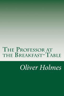 The Professor at the Breakfast-Table 150105841X Book Cover