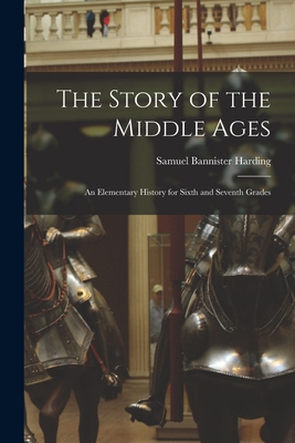 The Story of the Middle Ages: An Elementary His... 1016482078 Book Cover