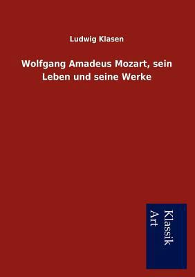 Wolfgang Amadeus Mozart, sein Leben und seine W... [German] 3954910845 Book Cover