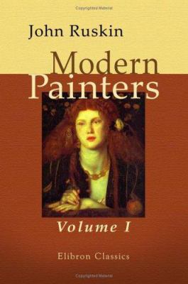 Modern Painters: Volume 1. Of General Principle... B004IIDE76 Book Cover