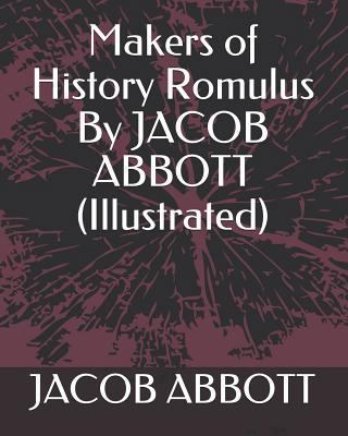 Makers of History Romulus by Jacob Abbott (Illu... 1793413274 Book Cover