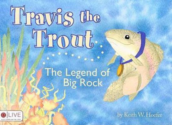 Travis the Trout: The Legend of Big Rock 1606043277 Book Cover