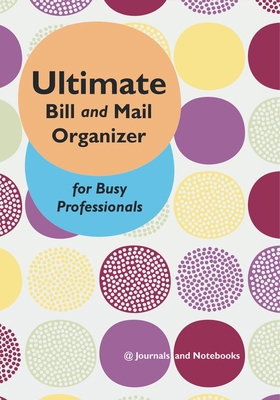 Ultimate Bill and Mail Organizer for Busy Profe... B0DVH3BHL5 Book Cover