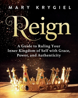 Reign : A Guide to Ruling Your Inner Kingdom of...            Book Cover