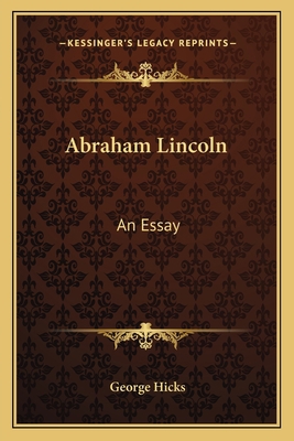 Abraham Lincoln: An Essay 1163748145 Book Cover