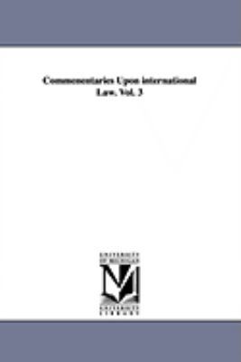 Commenentaries Upon international Law. Vol. 3 1425567258 Book Cover