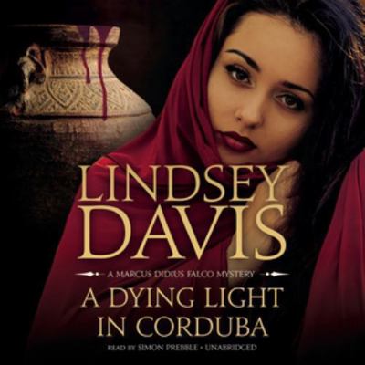 A Dying Light in Corduba: A Marcus Didius Falco... 1504667387 Book Cover
