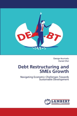 Debt Restructuring and SMEs Growth 6207654218 Book Cover