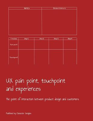 UX pain point, touchpoint and experiences: The ... 1079204059 Book Cover