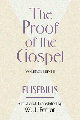 The Proof of the Gospel; Two Volumes in One 1579106048 Book Cover