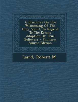 A Discourse on the Witnessing of the Holy Spiri... 1287680623 Book Cover