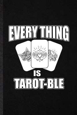 Paperback Everything Is Tarot-Ble: Novelty Tarot Card Reading Lined Notebook Blank Journal For Prophecy Fortune Teller, Inspirational Saying Unique Speci Book