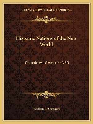 Hispanic Nations of the New World: Chronicles o... 116260669X Book Cover