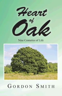 Heart of Oak: Nine Centuries of Life 1482826941 Book Cover