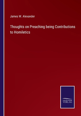 Thoughts on Preaching being Contributions to Ho... 3375018967 Book Cover
