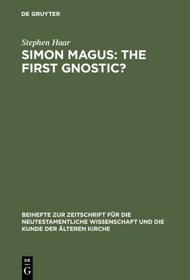 Simon Magus: The First Gnostic? 3110176890 Book Cover